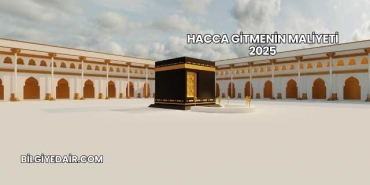 Hacca Gitmenin Maliyeti 2025