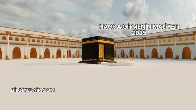 Hacca Gitmenin Maliyeti 2025