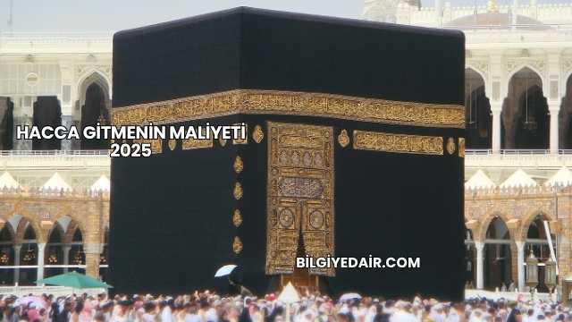 Hacca Gitmenin Maliyeti 2025