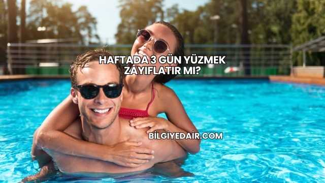 Haftada 3 Gün Yüzmek Zayıflatır mı?