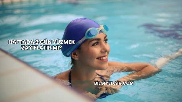 Haftada 3 Gün Yüzmek Zayıflatır mı?