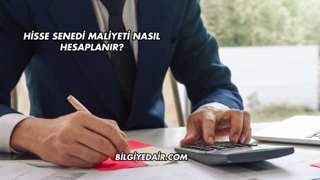 Hisse Senedi Maliyeti Nasıl Hesaplanır?