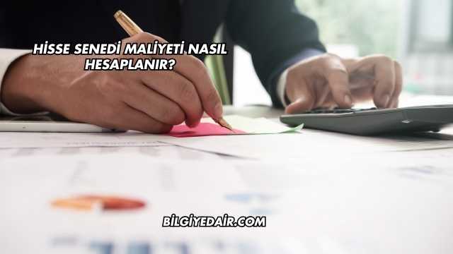 Hisse Senedi Maliyeti Nasıl Hesaplanır?