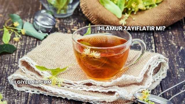Ihlamur Zayıflatır mı?
