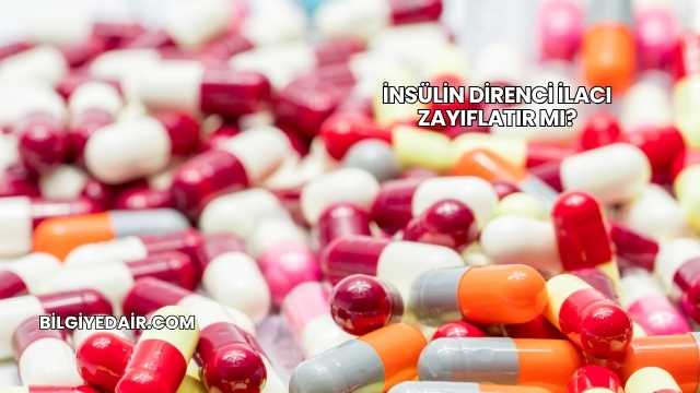 İnsülin Direnci İlacı Zayıflatır mı?