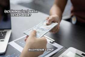 İşçilik Maliyeti Nasıl Hesaplanır?