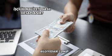 İşçilik Maliyeti Nasıl Hesaplanır?