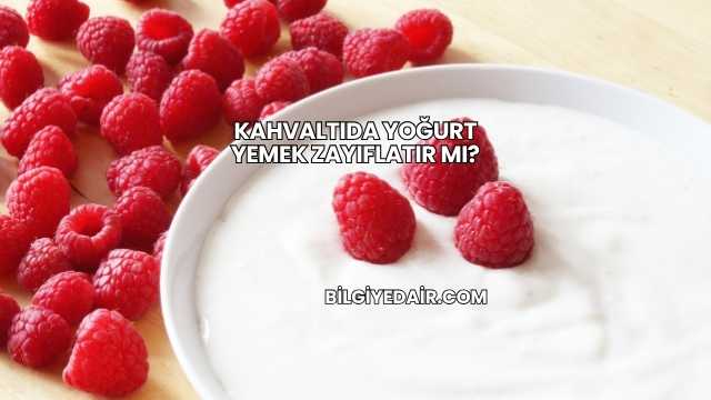 Kahvaltıda Yoğurt Yemek Zayıflatır mı?