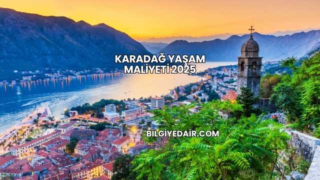 Karadağ Yaşam Maliyeti 2025