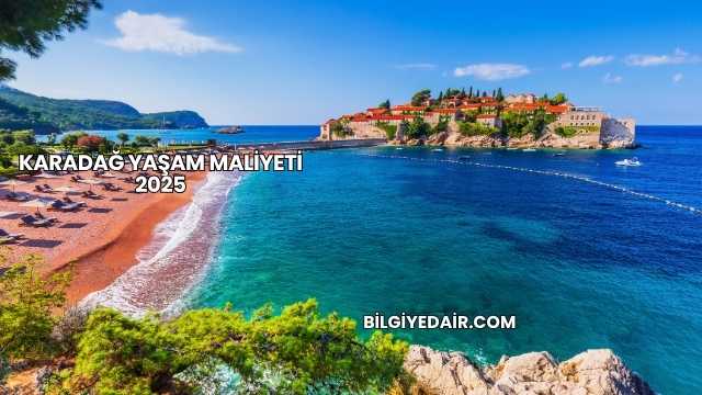 Karadağ Yaşam Maliyeti 2025