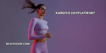 Kardiyo Zayıflatır mı?