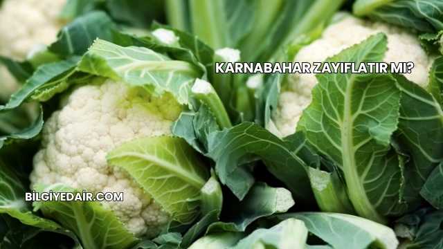 Karnabahar Zayıflatır mı?