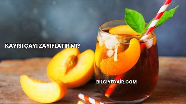 Kayısı Çayı Zayıflatır mı?