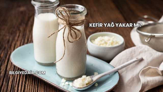 Kefir Yağ Yakar mı?