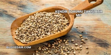Kendir Tohumu Zayıflatır mı?
