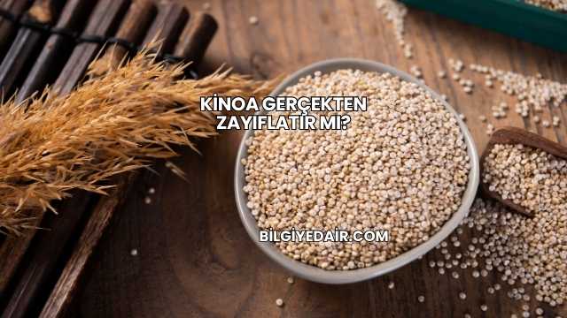 Kinoa Gerçekten Zayıflatır mı?