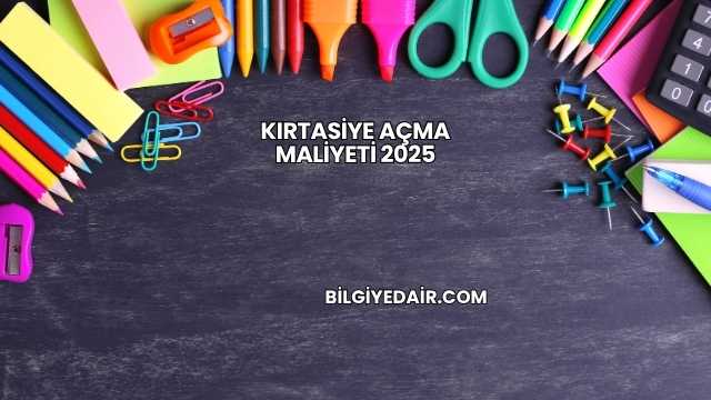Kırtasiye Açma Maliyeti 2025