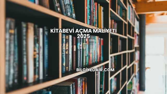 Kitabevi Açma Maliyeti 2025