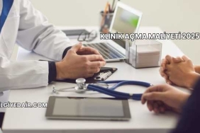 Klinik Açma Maliyeti 2025