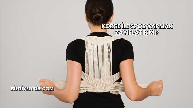 Korse İle Spor Yapmak Zayıflatır mı?