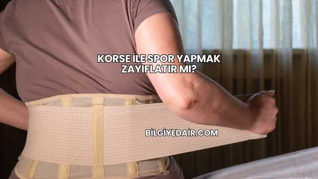 Korse İle Spor Yapmak Zayıflatır mı?