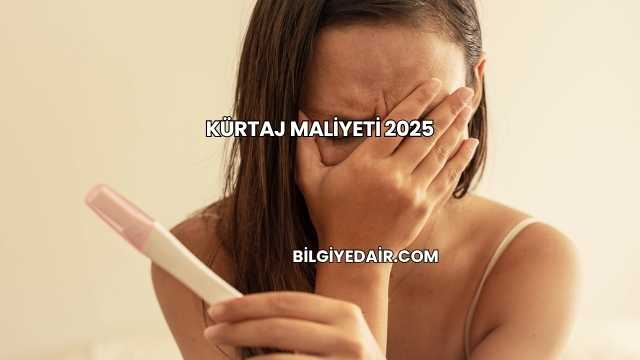 Kürtaj Maliyeti 2025