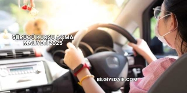 Sürücü Kursu Açma Maliyeti 2025