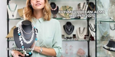 Kuyumcu Dükkanı Açma Maliyeti 2025