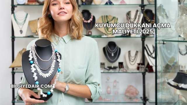 Kuyumcu Dükkanı Açma Maliyeti 2025