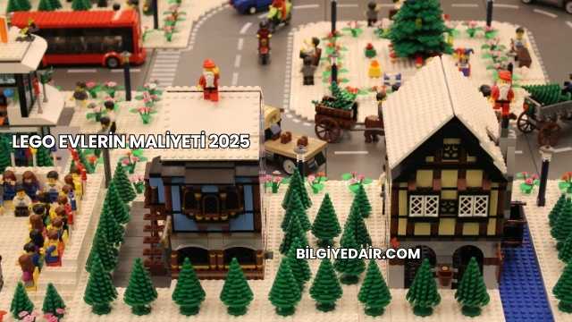 Lego Evlerin Maliyeti 2025