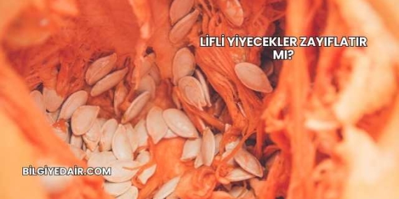 Lifli Yiyecekler Zayıflatır mı?