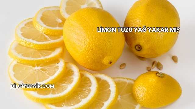 Limon Tuzu Yağ Yakar mı?