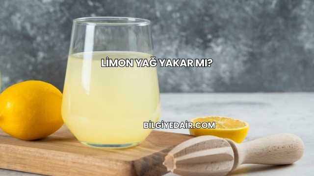 Limon Yağ Yakar mı?