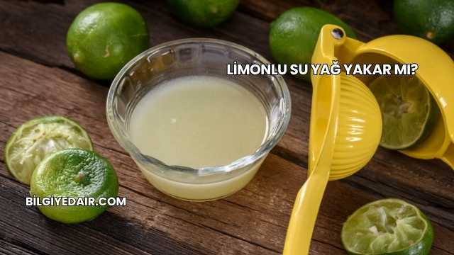 Limonlu Su Yağ Yakar mı?