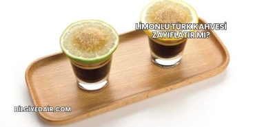 Limonlu Türk Kahvesi Zayıflatır mı?