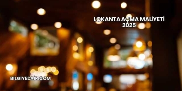 Lokanta Açma Maliyeti 2025
