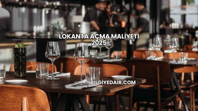 Lokanta Açma Maliyeti 2025