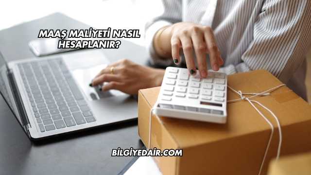 Maaş Maliyeti Nasıl Hesaplanır?