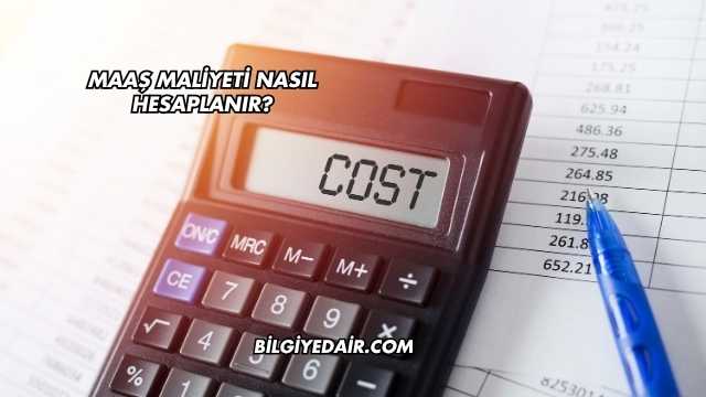 Maaş Maliyeti Nasıl Hesaplanır?