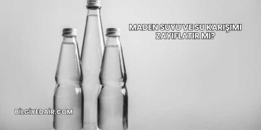 Maden Suyu ve Su Karışımı Zayıflatır mı?