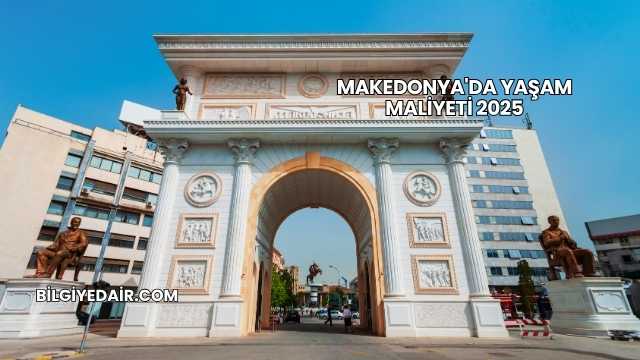 Makedonya'da Yaşam Maliyeti 2025