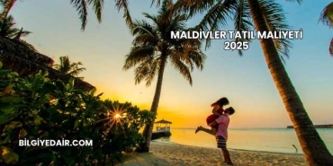 Maldivler Tatil Maliyeti 2025
