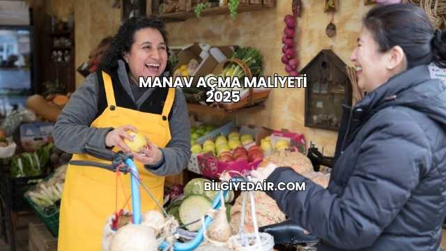 Manav Açma Maliyeti 2025