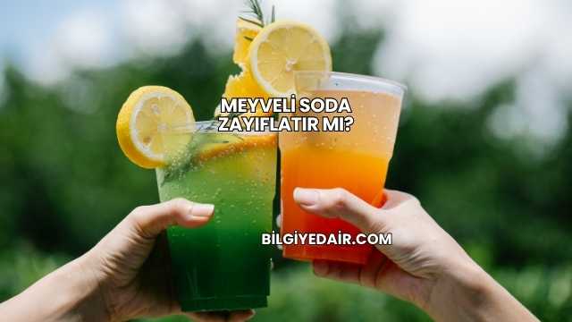 Meyveli Soda Zayıflatır mı?