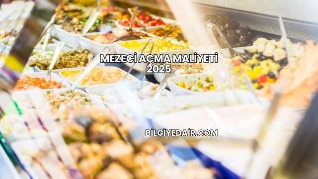 Mezeci Açma Maliyeti 2025