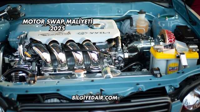 Motor Swap Maliyeti 2025