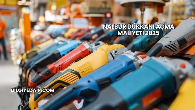 Nalbur Dükkanı Açma Maliyeti 2025