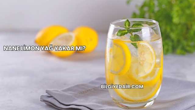 Nane Limon Yağ Yakar mı?