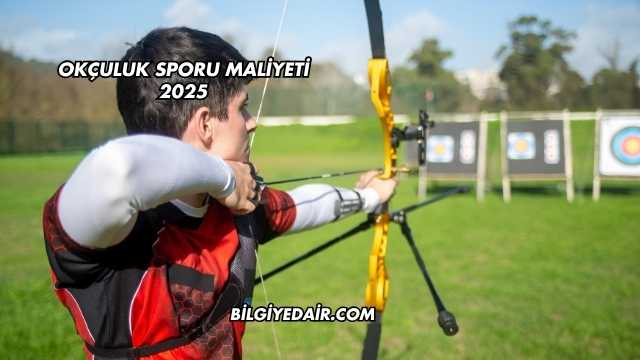 Okçuluk Sporu Maliyeti 2025