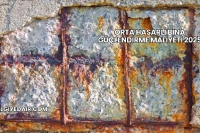 Orta Hasarlı Bina Güçlendirme Maliyeti 2025